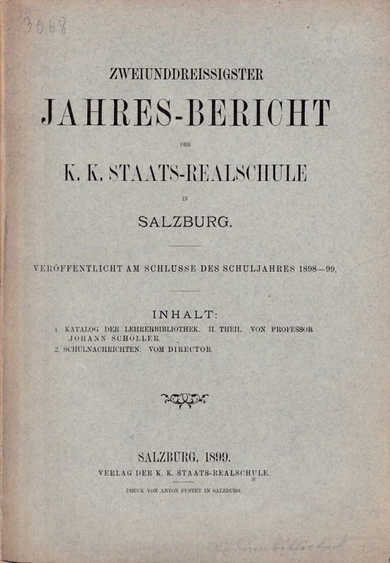 Staatsrealschule Salzburg  Zweiunddreissigster Jahresbericht 1899 der k.k. Staatsrealschule in 