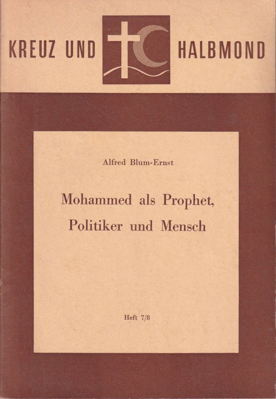 Blum-Ernst,Alfred  Mohammed als Prophet, Politiker und Mensch 