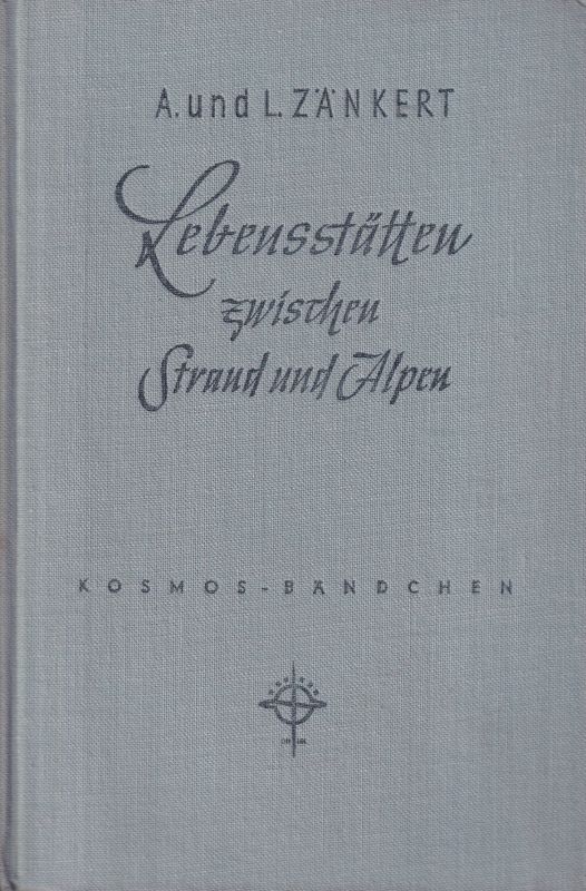 Zänkert,A.und L.  Lebensstätten zwischen Strand und Alpen,1954.Kosmos-Bibl.128 S.m. 