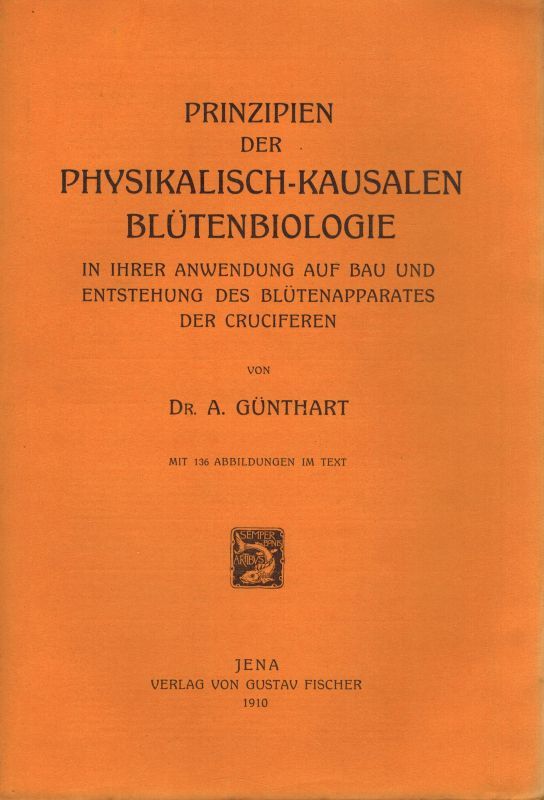Günthart, A.  Prinzipien der physikalisch-kausalen Blütenbiologie in ihrer Anwendung 