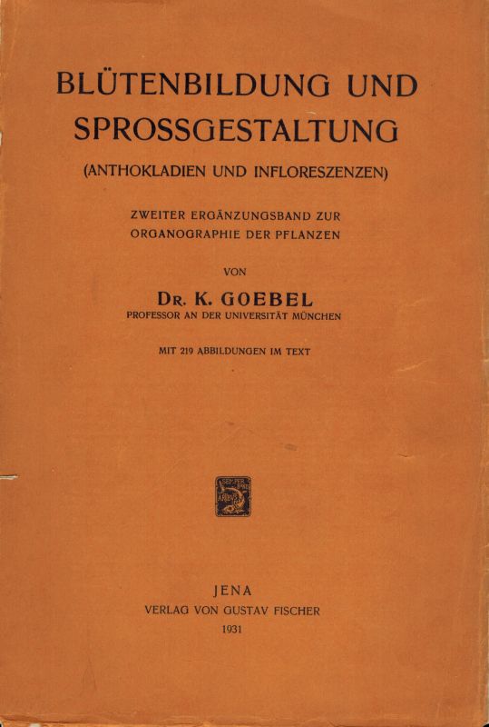 Goebel,K.  Blütenbildung und Sprossgestalgung (Anthokladien und Infloreszenzen) 