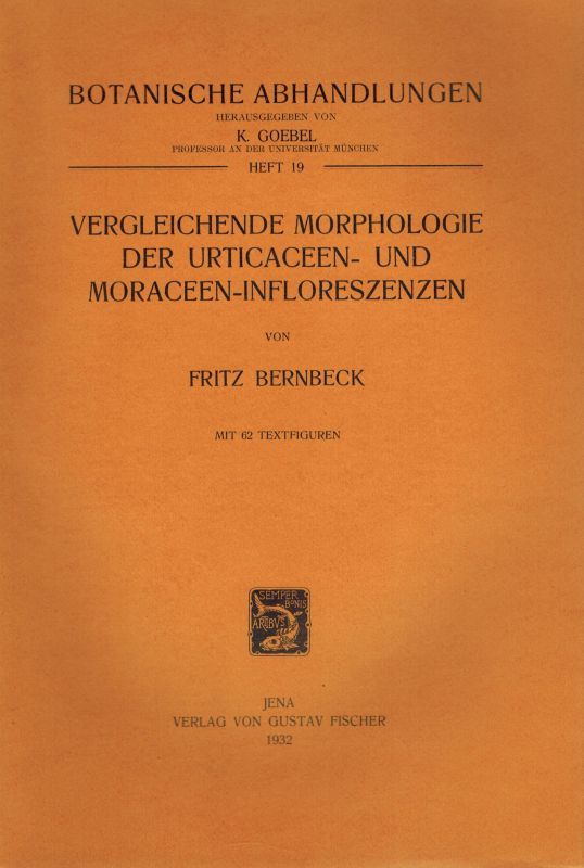 Bernbeck,Fritz  Vergleichende Morphologie der Urticaceen- und Moraceen-Infloreszenzen 