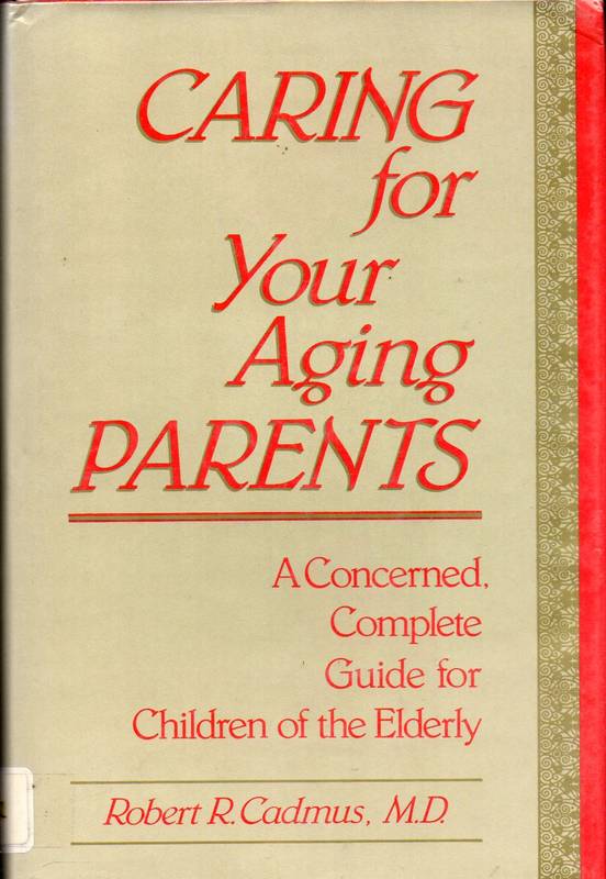 Cadmus, Robert R.  Caring for Your Aging Parents 