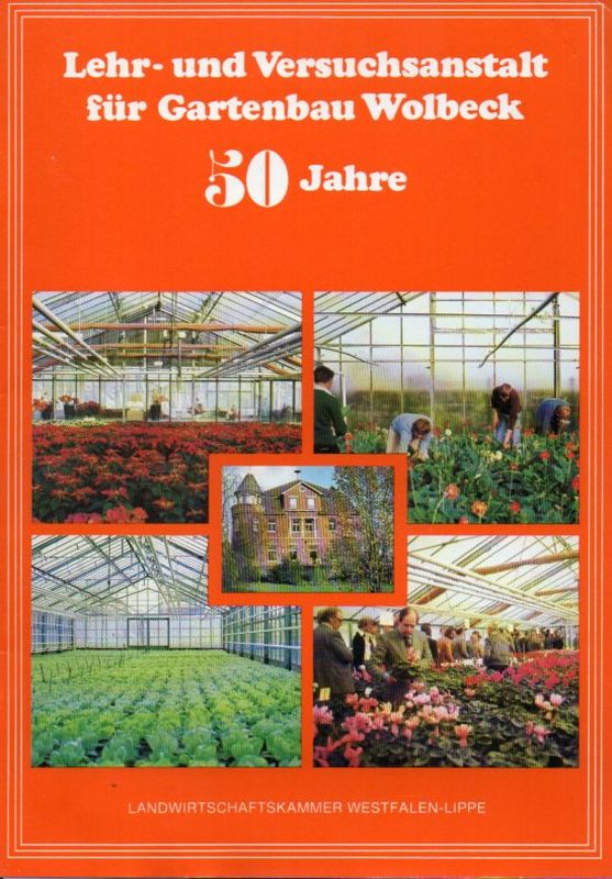 Landwirtschaftskammer Westfalen-Lippe  50 Jahre Lehr- und Versuchsanstalt für Gartenbau Wolbeck 