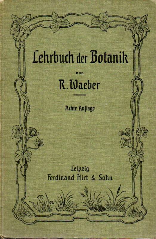 Waeber, R.  Lehrbuch für den Unterricht in der Botanik 