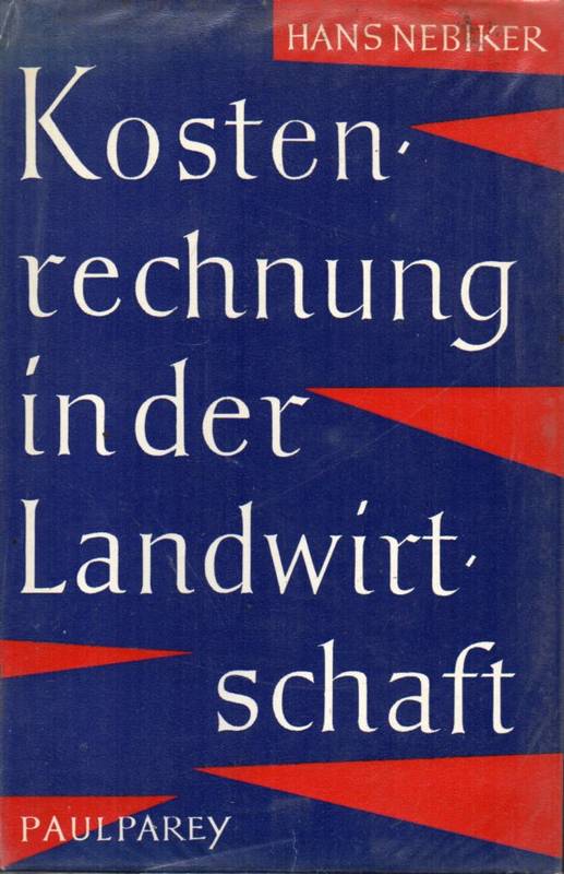 Nebiker,Hans  Kostenrechnung in der Landwirtschaft 