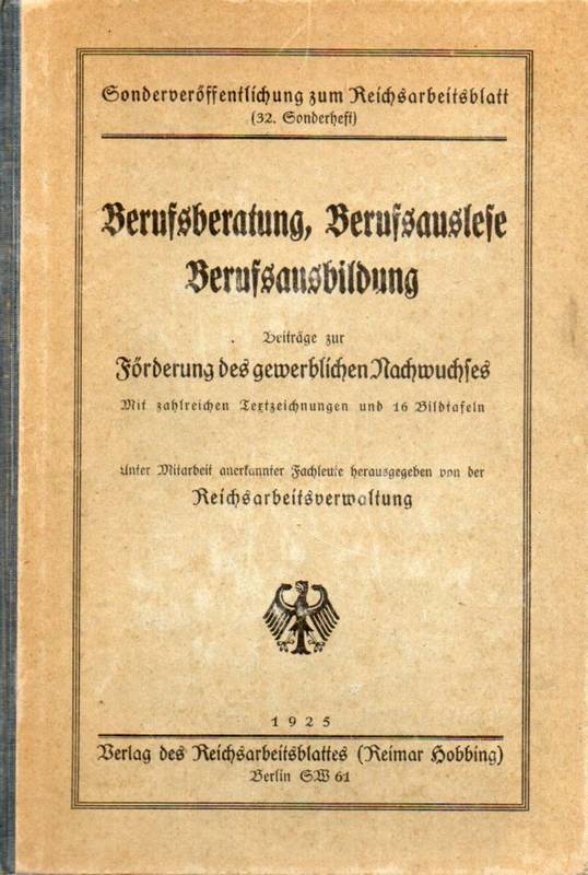 Reichsarbeitsverwaltung (Hsg.)  Berufsberatung, Berufsauslese Berufsausbildung 