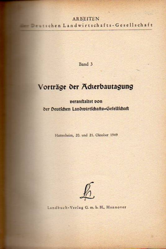 Deutsche Landwirtschafts-Gesellschaft  Vorträge der Ackerbautagung Hattenheim, 20.und 21.Oktober 1949 