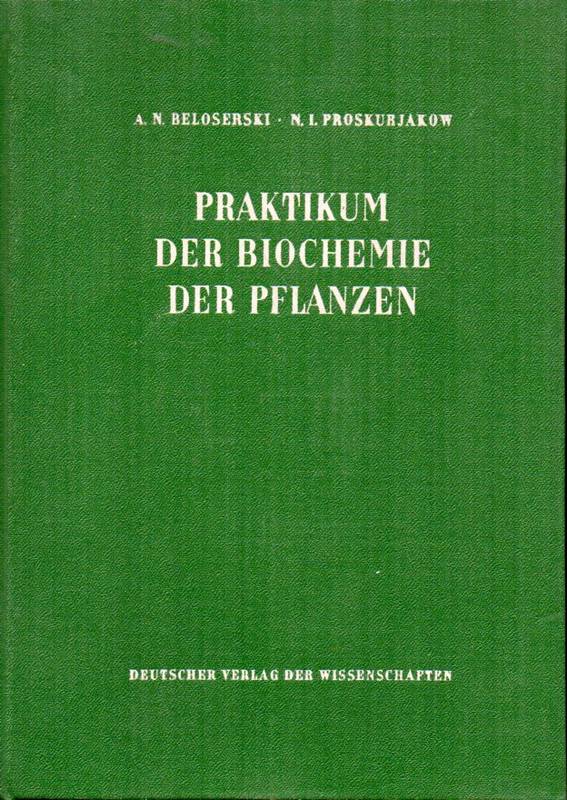 Beloserski,A.N.+N.I.Proskurjakow  Praktikum der Biochemie der Pflanzen.Hochschulbücher für Biologie 