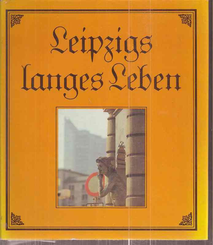 Leipzig: Ludwig,Hans u.Bernd Weinkauf  Leipzigs langes Leben 
