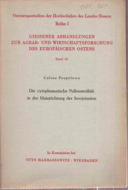 Giessener Abh.z.Agrar-u.Wirtschaftsforsch.d.europ.  Ostens Bd.48:Galina Pospelowa:Die cytoplasmatische Pollensterilität in 