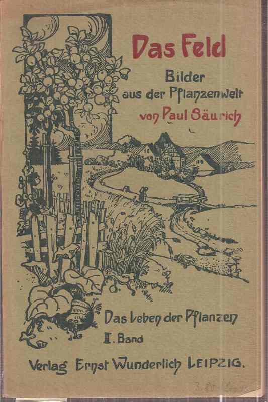 Säurich,Paul: Das Leben der Pflanzen II.Bd.  Die Ernährung der Pflanzen auf dem Felde 