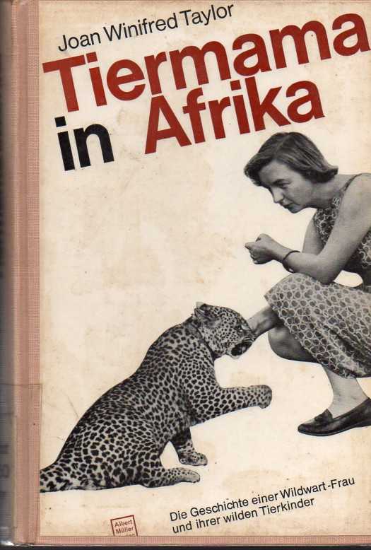 Taylor,Joan Winifred  Tiermama in Afrika 