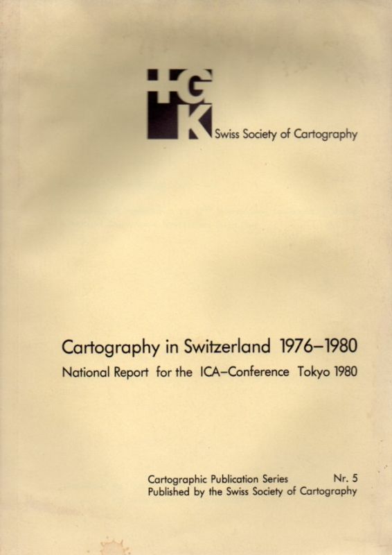 Cartography in Switzerland 1976-1980  National Report for the ICA-Conference Tokyo 1980 