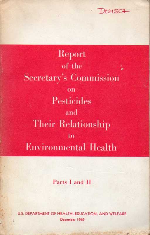 Report of the Secretary's Commission on Pesticides  and Their Relationship to Environmental Health Part I and II 