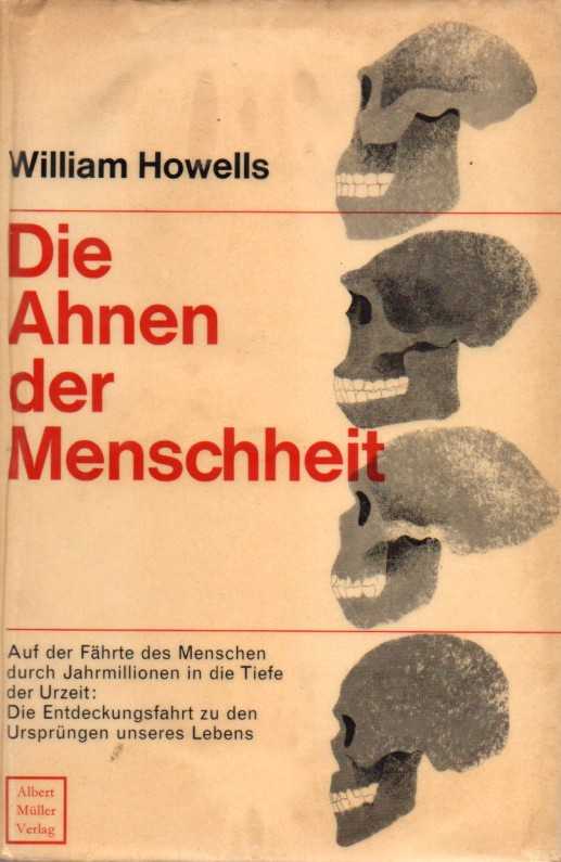 Howells,William  Die Ahnen der Menschheit.Der Werdegang des Menschen nach dem heutigen  