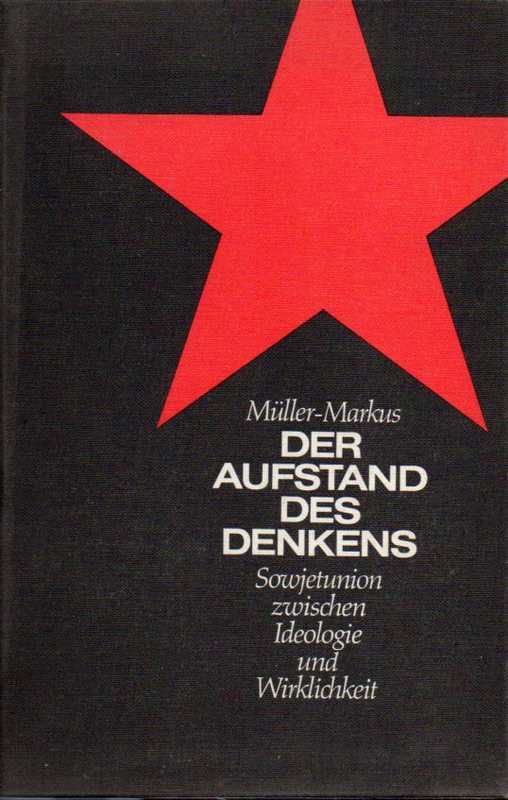 Müller-Markus,Siegfried  Der Aufstand des Denkens.Sowjetunion zwischen Idologie und Wirklichkei 