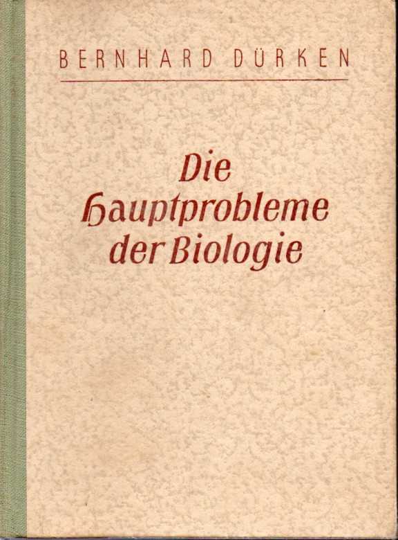 Dürken,Bernhard  Die Hauptprobleme der Biologie 