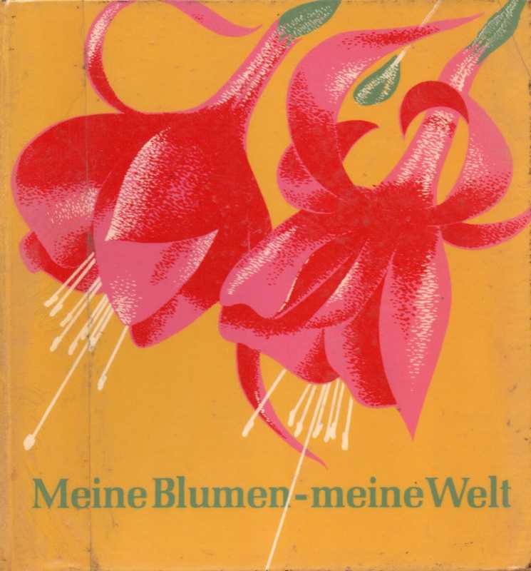Fessler,Alfred  Meine Blumen-meine Welt.Das Buch der Blumenmpflege 