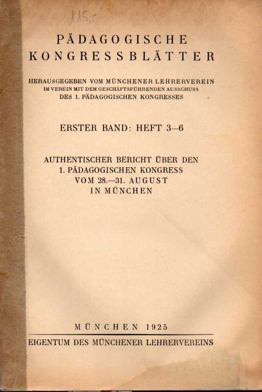 Pädagogische Kongressblätter hsg.Münchener  Lehrerverein.1.Band,Heft 3-6(Bericht üb.1.Päd.Kongr.München 1925 