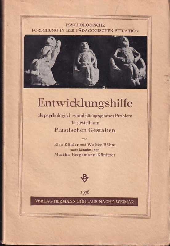 Köhler,Elsa und Walter Böhm  Entwicklungshilfe als psychologisches und pädagogisches Problem 