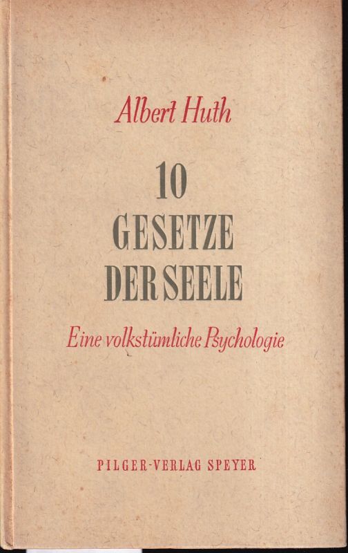 Huth,Albert  10 Gesetze der Seele.Eine volkstümliche Psychologie 