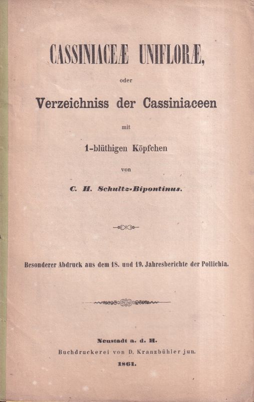 Schultz-Bipontinus,C.H.  Cassiniacea Uniflore,oder Verzeichnis der Cassiniaceen mit 1-blüthigen 