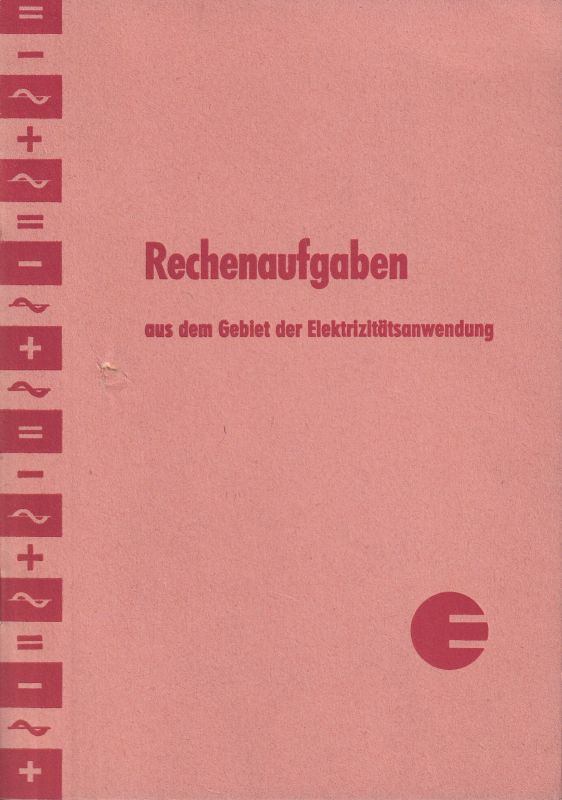 Pohl,L.  Rechenaufgaben aus dem Gebiet der Elektrizitätsanwendung 