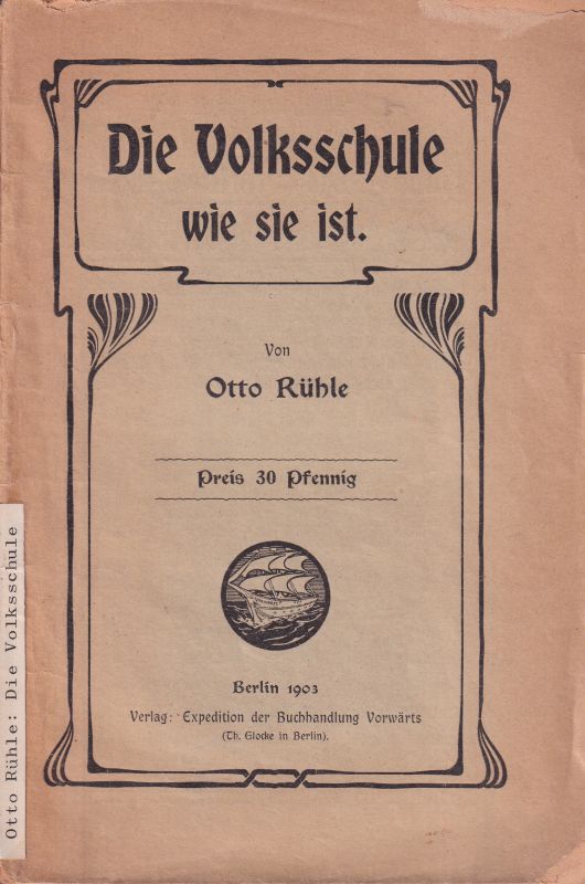 Rühle,Otto  Die Volksschule wie sie ist 