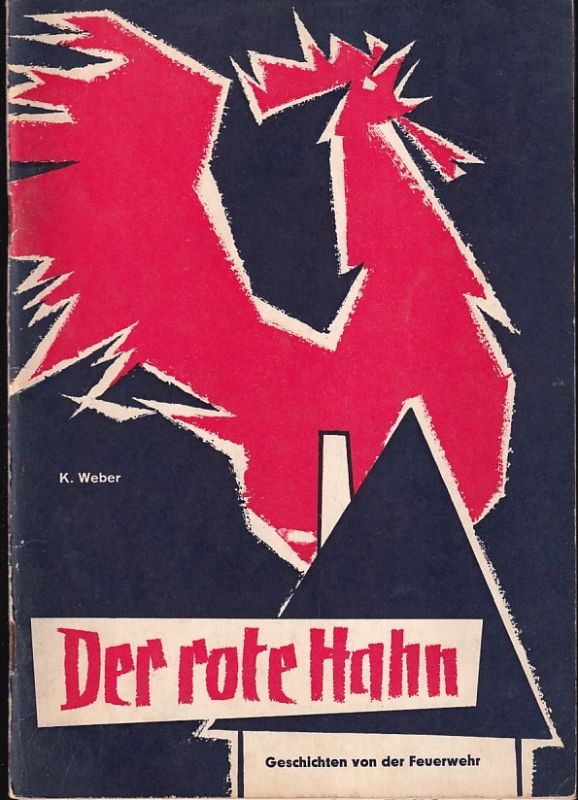 Weber,Kurt  Der Rote Hahn 