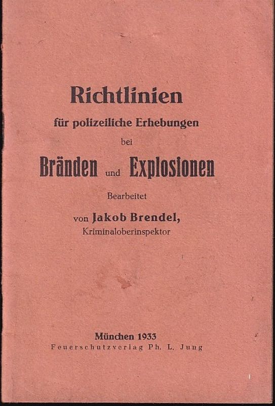 Brendel,Jakob  Richtlinien für polizeiliche Erhebungen bei Bränden und Explosionen 