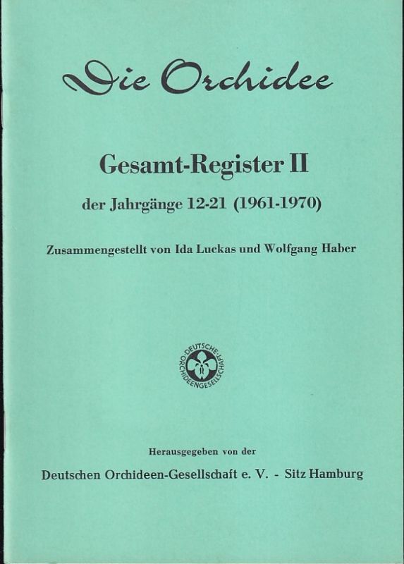 Deutsche Orchideen-Gesellschaft e.V. (Hsg.)  Die Orchidee Gesamtregister II der Jahrgänge 12-21 (1961-1970) 