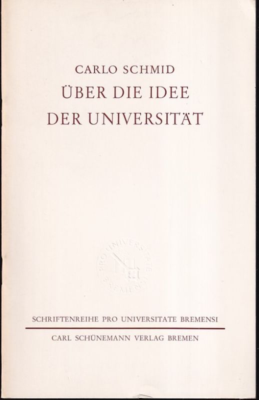 Schmid,Carlo  Über die Idee der Universität 