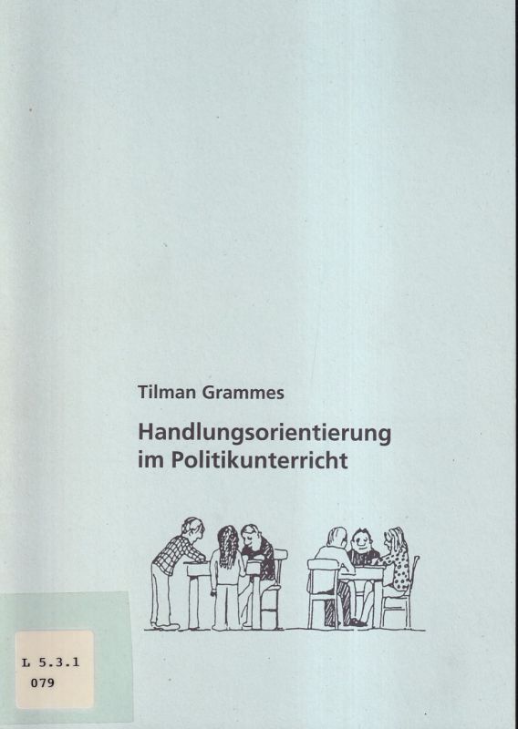 Grammes,Tilman  Handlungsorientierung im Politikunterricht 