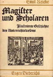 Reicke,Emil  Magister und Scholaren. Illustrierte Geschichte des Unterrichtswesens 