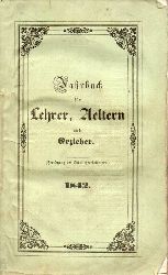 Jaksch,Ignaz (Hsg)  Jahrbuch fr Lehrer, Aeltern und Erzieher 9.Jahrgang 1842 