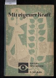 Weise,Kurt Otto+Erich Stengel  Mit eingener Kraft. Naturgeschichte II. 6. Schuljahr 