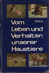 Kolb,E.  Vom Leben und Verhalten unserer Haustiere 