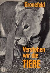 Gronefeld,Gerhard  Verstehen wir die Tiere ? 