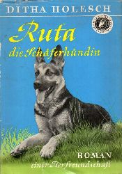 Holesch,Ditha  Ruta,die Schferhndin.Roman einer Tierfreundschaft 