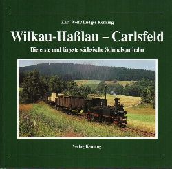 Wolf,Karl und Ludger Kenning  Wilkau-Halau - Carsfeld. Schmalspurbahn 