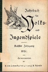 Jahrbuch fr Volks- und Jugendspiele  Jahrbuch fr Volks- und Jugendspiele 6. Jahrgang 1897 