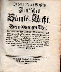 Moser,Johann Jacob  Teutsches Staats-Recht. Drey und dreyigster Theil 