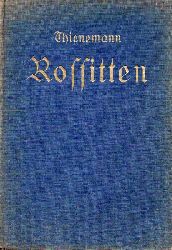 Thienemann,Prof.Dr.J.  Rossitten. Drei Jahrzehnte auf der Kurischen Nehrung 