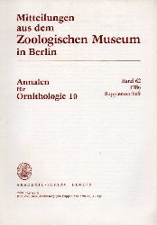 Mitteilungen aus dem Zoologischen Museum in Berlin  Annalen fr Ornithologie 10. Band 62. 1986. Supplementheft 