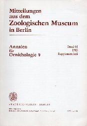 Mitteilungen aus dem Zoologischen Museum in Berlin  Annalen fr Ornithologie 9. Band 61. 1985. Supplementheft 