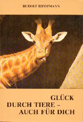 Riedtmann,Rudolf  Glck durch Tiere - auch fr Dich 