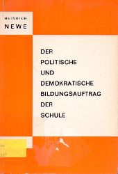 Newe,Heinrich  Der Politische und Demokratische Bildungsauftrag der Schule 