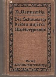 Bennewitz,A.  Die Schwierigkeiten unserer Muttersprache 