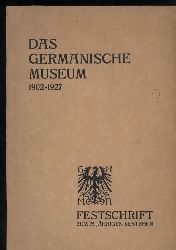 Schulz,Fritz Traugott  Das Germanische Museum von 1902-1927 